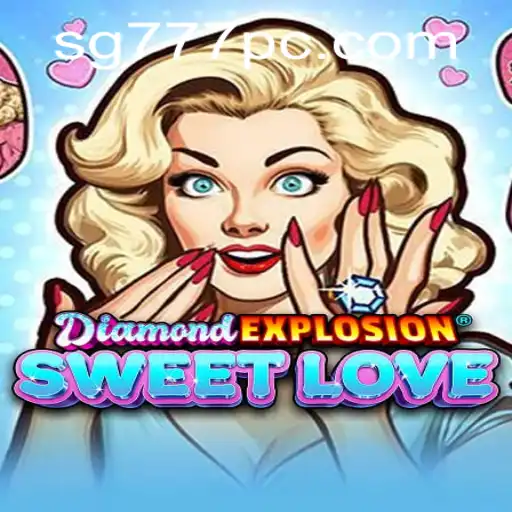 DiamondExplosionSweetLove: A Captivating Journey into the World of SG777