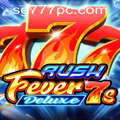 RushFever7sDeluxe: The Ultimate Gaming Experience with SG777
