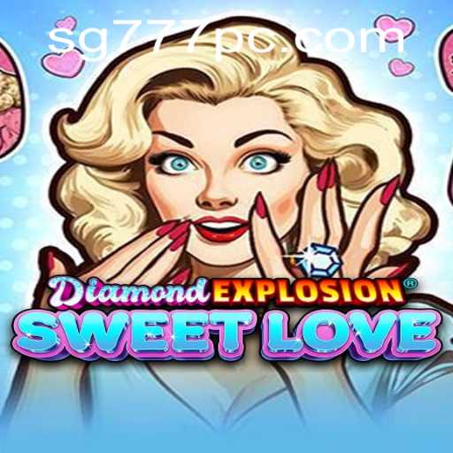 DiamondExplosionSweetLove: A Captivating Journey into the World of SG777