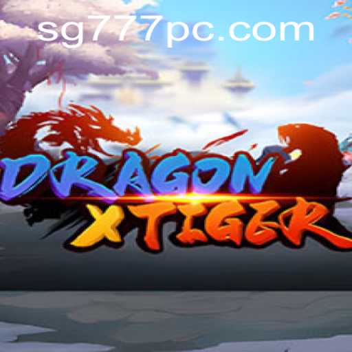 Explore DragonXTiger: A Thrilling Gaming Adventure with SG777