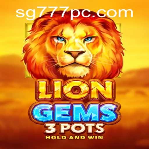 Exploring the Exciting World of LionGems3pots and SG777