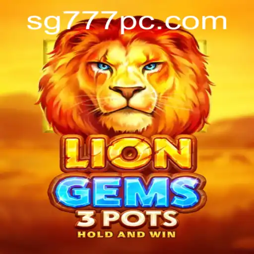 Exploring the Exciting World of LionGems3pots and SG777
