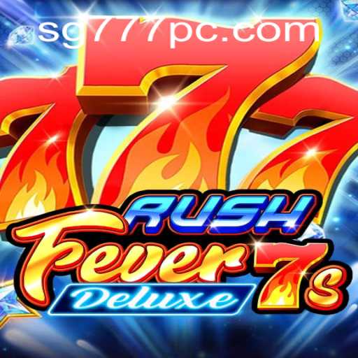 RushFever7sDeluxe: The Ultimate Gaming Experience with SG777